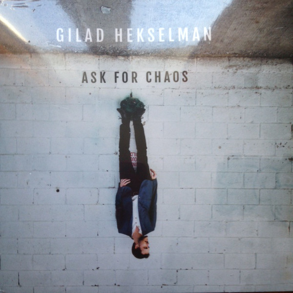 Gilad Hekselman--Ask for Chaos